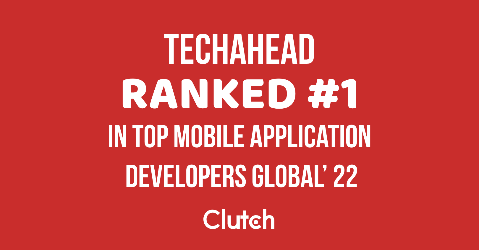  TechAhead Ranked #1 by Clutch in Top Mobile Application Developers Global Ranking